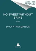 No Sweet Without Brine - Cynthia Manick