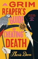 A Grim Reaper's Guide to Cheating Death - Dara Maxie
