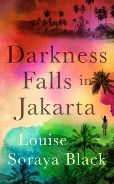Darkness Falls in Jakarta - Louise Soraya Black