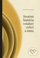 Stručná história vzťahov cirkvi a štátu - Peter Olexák - kniha z kategorie Historie