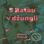 S Baťou v džungli - Markéta Pilátová - audiokniha z kategorie Společenská beletrie