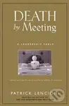 Death by Meeting (A Leadership Fable... About Solv Ing the Most Painful Problem in Business) - kniha z kategorie Odborné a naučné