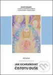 Jak ochraňovat čistotu duše (Nové pohledy na příčiny psychických problémů a možnosti péče o duševní zdraví) - kniha z kategorie Psychologie