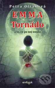 EMMA Tornádo (a to, čo po nej ostalo) - Petra Olšáková - kniha z kategorie Společenská beletrie