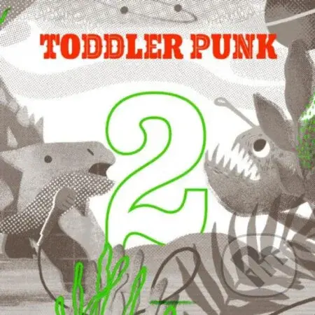 Toddler Punk: Toddler Punk 2. reedícia - Ľuboš Kukliš, Oliver Rehák, Jozef Vrabel