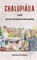 Chalupiáda (aneb Deník odvážné budovatelky) - Martina Patráková - kniha z kategorie Beletrie
