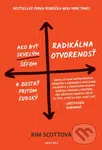 Radikálna otvorenosť (Ako byť skvelým šéfom a zostať pritom ľudský) - kniha z kategorie Byznys a management