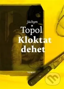 Kloktat dehet - Jáchym Topol - kniha z kategorie Společenská beletrie