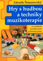 Hry s hudbou a techniky muzikoterapie - Zdeněk Šimanovský - kniha z kategorie Pedagogika