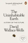 The Uninhabitable Earth (A Story of the Future) - David Wallace-wells - kniha z kategorie Humanitní a společenské vědy