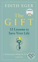 The Gift (12 Lessons to Save Your Life) - Edith Eva Eger - kniha z kategorie Psychologie
