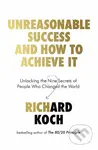 Unreasonable Success and How to Achieve It (Unlocking the Nine Secrets of People Who Changed the World) - kniha z kategorie Motivace a seberozvoj