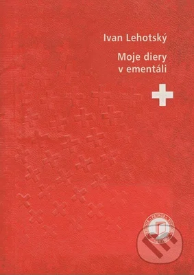 Moje diery v ementáli - Ivan Lehotský - kniha z kategorie Beletrie