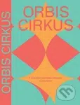 Orbis cirkus (K českému novému cirkusu) - Ondřej Cihlář, Hanuš Jordan - kniha z kategorie Umění, design a architektura