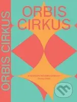 Orbis cirkus (K českému novému cirkusu) - Ondřej Cihlář, Hanuš Jordan - kniha z kategorie Umění, design a architektura