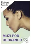 Muži pod ochranou - Robert Merle