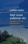 Když rozum podporuje víru - Ladislav Hučko - kniha z kategorie Filozofie