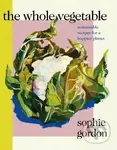 The Whole Vegetable - Sophie Gordon - kniha z kategorie Odborné a naučné