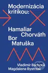 Modernizácia kritikou - Magdalena Bystrzak, Vladimír Barborík - kniha z kategorie Literární věda