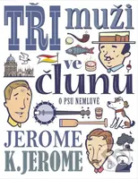 Tři muži ve člunu (o psu nemluvě) - Jerome Klapka Jerome, Štěpán Janík (ilustrácie) - kniha z kategorie Společenská beletrie
