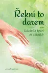 Řekni to darem (aneb Dávání a braní ve vztazích) - Lenka Šnajdrová - kniha z kategorie Psychologie osobnosti