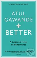 Better (A Surgeon's Notes on Performance) - Atul Gawande - kniha z kategorie Medicína