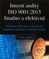 Interní audity ISO 9001:2015 - Snadno a efektivně (Nástroje, techniky a návod pro úspešnou realizaci interních auditů) - kniha z kategorie Průmysl