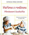Vaříme s rodinou: Montessori kuchařka - Patricia Pérez Cerveró - kniha z kategorie Kuchařky