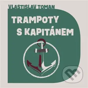 Trampoty s kapitánem - Vlastislav Toman