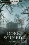 Dobří sousedé - Adam Nevill - kniha z kategorie Detektivky, thrillery a horory
