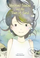 Mermaid Scales and the Town of Sand - Yoko Komori - kniha z kategorie Komiksy