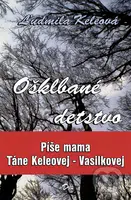 Ošklbané detstvo - Ľudmila Keleová - kniha z kategorie Životopisy