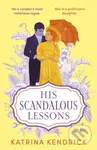 His Scandalous Lessons - Katrina Kendrick - kniha z kategorie Beletrie