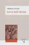 Slovo Boží dětem - Přemysl Pitter - kniha z kategorie Knihy o Bibli
