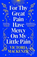 For Thy Great Pain Have Mercy On My Little Pain - Victoria MacKenzie - kniha z kategorie Společenská beletrie