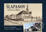 Šlapanov včera a dnes - Michaela Feckaninová, Filip Šustr, Veronika Vyšinská - kniha z kategorie Historie