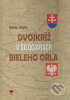 Dvojkríž v siločiarach Bieleho orla (Slovenská otázka v politike poľskej exilovej vlády za 2. svetovej vojny) - kniha z kategorie Historie