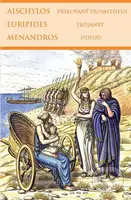 Prikovaný Prometheus, Trójanky, Odľud - Aischylos, Euripides, Menandros - kniha z kategorie Drama a divadelní hry