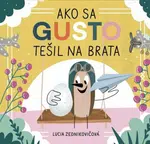 Ako sa Gusto tešil na brata - Lucia Zednikovičová