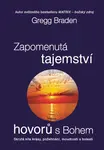 Zapomenutá tajemství hovorů s Bohem - Gregg Braden