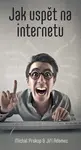 Jak uspět na internetu - Michal Prokop, Jiří Adamec