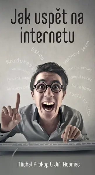Jak uspět na internetu - Michal Prokop, Jiří Adamec