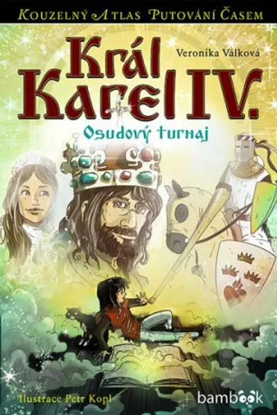 Král Karel IV. - Osudový turnaj - Petr Kopl, Veronika Válková