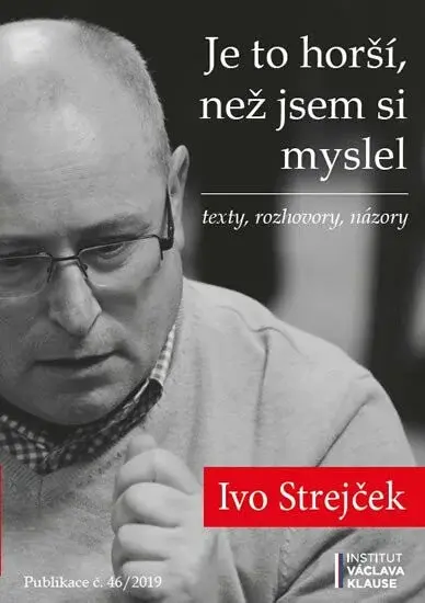 Je to horší, než jsem si myslel - Ivo Strejček