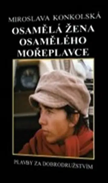 Osamělá žena osamělého mořeplavce - Miroslava Konkolská