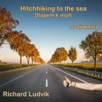 Hitchhiking to the sea (Stopem k moři) - Richard Ludvík - audiokniha