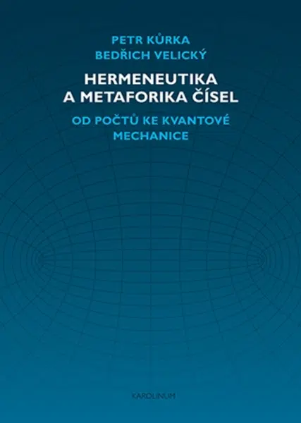 Hermeneutika a metaforika čísel - Bedřich Velický, Petr Kurka - e-kniha