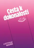 Cesta k dokonalosti - Květoslav Minařík