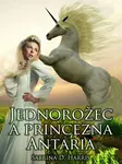 Jednorožec a princezna Antaria - Sabrina D. Harris