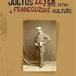 Julius Zeyer a jeho vztah k francouzské kultuře - Tereza Riedlbyuchová